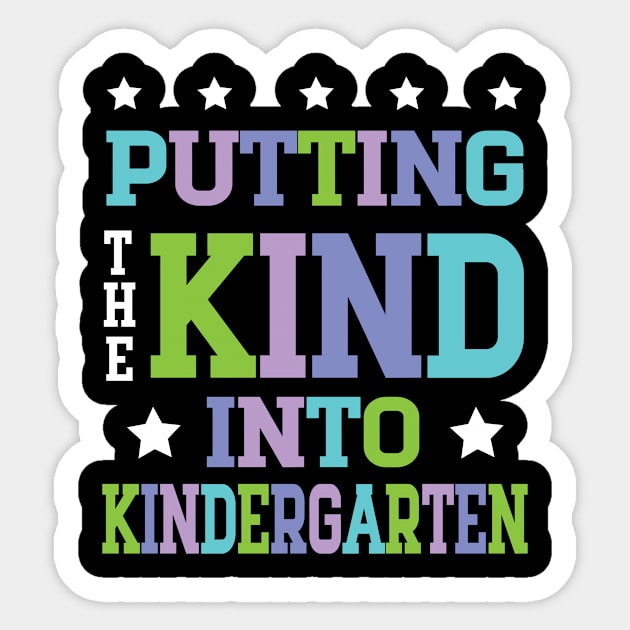 Putting The Kind Into Kindergarten Teacher Student To School Sticker by bakhanh123